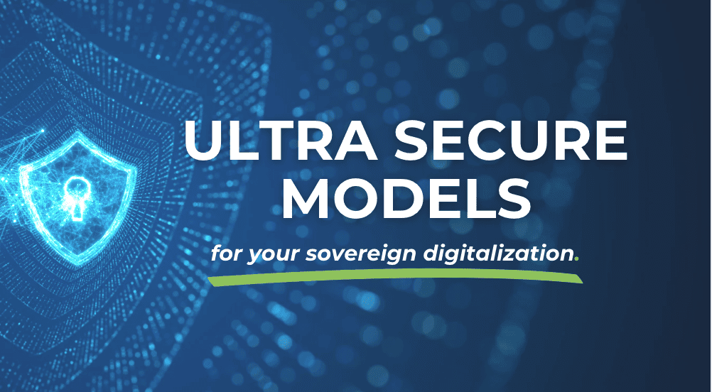 Ultra Secure Models for Your Sovereign Digitalization